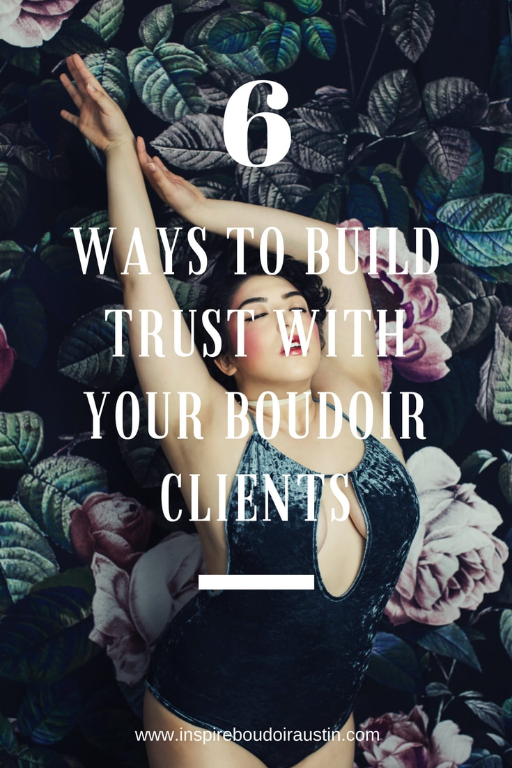 6 Ways to Build Trust With Your Boudoir Clients | Inspire Boudoir Austin Texas